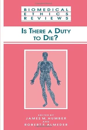 Bild des Verkufers fr Is There a Duty to Die? (Biomedical Ethics Reviews) [Paperback ] zum Verkauf von booksXpress