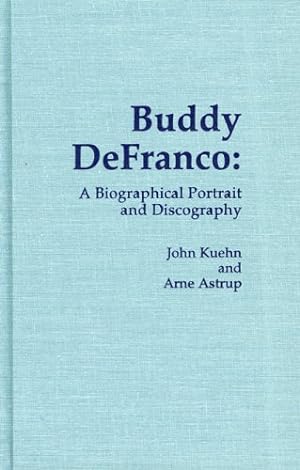 Seller image for Buddy DeFranco: A Biographical Portrait and Discography by Arne Astrup, John Kuehn [Hardcover ] for sale by booksXpress