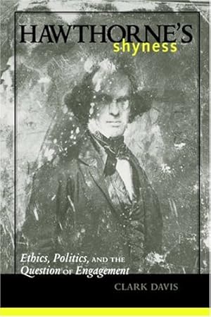 Seller image for Hawthorne's Shyness: Ethics, Politics, and the Question of Engagement by Davis, Clark [Hardcover ] for sale by booksXpress