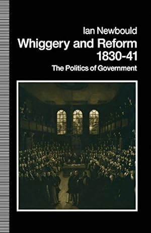 Immagine del venditore per Whiggery and Reform, 1830â"41: The Politics of Government by Newbold, Ian [Paperback ] venduto da booksXpress