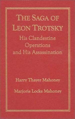 Image du vendeur pour The Saga of Leon Trotsky by Mahoney, Harry Thayer, Mahoney, Marjorie Locke [Hardcover ] mis en vente par booksXpress