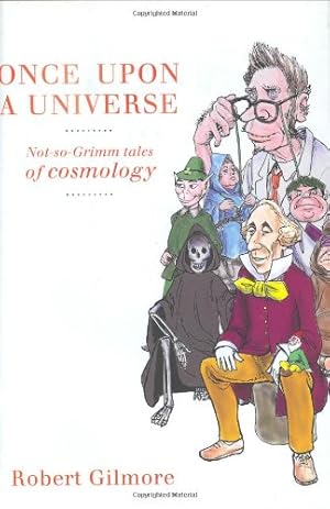Image du vendeur pour Once Upon a Universe: Not-so-Grimm tales of cosmology by Gilmore, Robert [Hardcover ] mis en vente par booksXpress