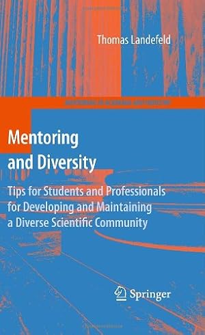 Image du vendeur pour Mentoring and Diversity: Tips for Students and Professionals for Developing and Maintaining a Diverse Scientific Community (Mentoring in Academia and Industry (4)) by Landefeld, Thomas [Paperback ] mis en vente par booksXpress