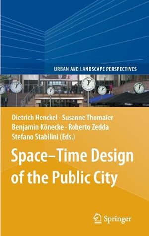 Seller image for Spaceâ  Time Design of the Public City (Urban and Landscape Perspectives) [Hardcover ] for sale by booksXpress
