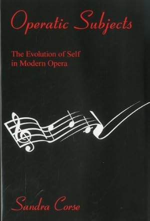 Seller image for Operatic Subjects: The Evolution of Self in Modern Opera by Corse, Sandra [Hardcover ] for sale by booksXpress