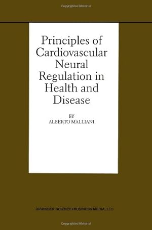 Seller image for Principles of Cardiovascular Neural Regulation in Health and Disease (Basic Science for the Cardiologist (6)) by Malliani, Alberto [Paperback ] for sale by booksXpress