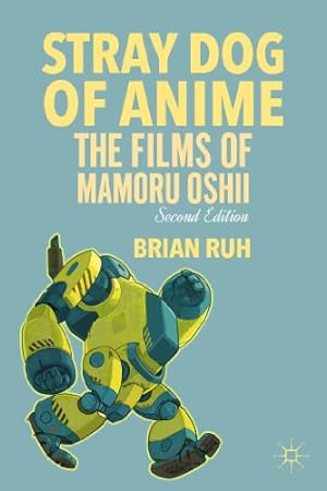 Imagen del vendedor de Stray Dog of Anime: The Films of Mamoru Oshii by Ruh, Brian [Paperback ] a la venta por booksXpress