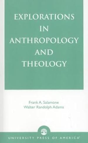 Imagen del vendedor de Explorations in Anthropology and Theology by Adams, Walter Randolph, Salamone, Frank A. [Hardcover ] a la venta por booksXpress