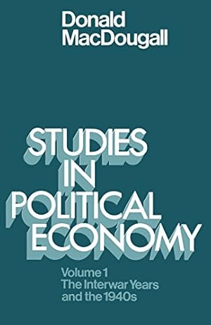 Image du vendeur pour Studies in Political Economy: Volume I: The Interwar Years and the 1940s by MacDougall, Donald [Paperback ] mis en vente par booksXpress