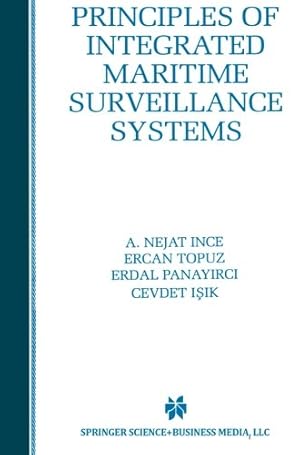 Seller image for Principles of Integrated Maritime Surveillance Systems (The Springer International Series in Engineering and Computer Science) by Ince, A. Nejat [Paperback ] for sale by booksXpress