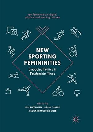 Bild des Verkufers fr New Sporting Femininities: Embodied Politics in Postfeminist Times (New Femininities in Digital, Physical and Sporting Cultures) [Paperback ] zum Verkauf von booksXpress