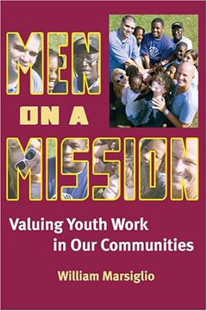 Immagine del venditore per Men on a Mission: Valuing Youth Work in Our Communities by Marsiglio, William [Hardcover ] venduto da booksXpress
