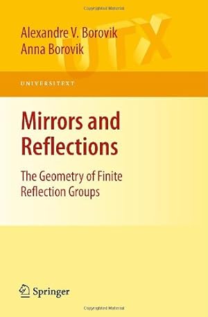 Image du vendeur pour Mirrors and Reflections: The Geometry of Finite Reflection Groups (Universitext) by Borovik, Alexandre V., Borovik, Anna [Paperback ] mis en vente par booksXpress