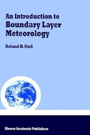 Image du vendeur pour An Introduction to Boundary Layer Meteorology (Atmospheric Sciences Library) by Roland B. Stull [Hardcover ] mis en vente par booksXpress