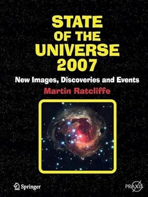 Seller image for State of the Universe 2007: New Images, Discoveries, and Events (Springer Praxis Books) by Ratcliffe, Martin A. [Paperback ] for sale by booksXpress