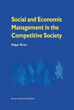 Image du vendeur pour Social and Economic Management in the Competitive Society by Krau, Edgar [Hardcover ] mis en vente par booksXpress