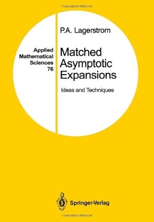 Seller image for Matched Asymptotic Expansions: Ideas and Techniques (Applied Mathematical Sciences) by Lagerstrom, P. A. [Paperback ] for sale by booksXpress