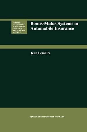 Immagine del venditore per Bonus-Malus Systems in Automobile Insurance (Huebner International Series on Risk, Insurance and Economic Security) (Huebner International Series on Risk, Insurance and Economic Security (19)) by Lemaire, Jean [Paperback ] venduto da booksXpress