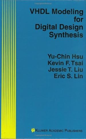 Image du vendeur pour VHDL Modeling for Digital Design Synthesis by Yu-Chin Hsu, Tsai, Kevin F., Liu, Jessie T., Lin, Eric S. [Hardcover ] mis en vente par booksXpress