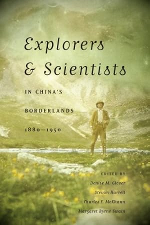 Imagen del vendedor de Explorers and Scientists in China's Borderlands, 1880-1950 (McLellan Endowed) [Hardcover ] a la venta por booksXpress