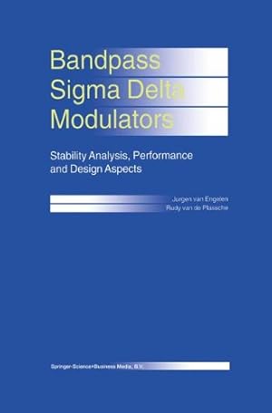 Imagen del vendedor de Bandpass Sigma Delta Modulators: Stability Analysis, Performance and Design Aspects by Engelen, Jurgen van, Plassche, Rudy J. van de [Hardcover ] a la venta por booksXpress