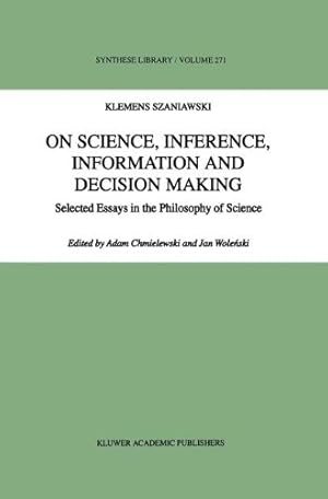 Seller image for On Science, Inference, Information and Decision-Making (Synthese Library) by Szaniawski, Klemens [Paperback ] for sale by booksXpress