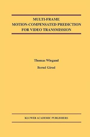 Immagine del venditore per Multi-Frame Motion-Compensated Prediction for Video Transmission (The Springer International Series in Engineering and Computer Science) by Wiegand, Thomas, Girod, Bernd [Hardcover ] venduto da booksXpress