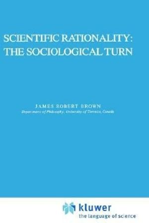 Bild des Verkufers fr Scientific Rationality: The Sociological Turn (The Western Ontario Series in Philosophy of Science) [Hardcover ] zum Verkauf von booksXpress