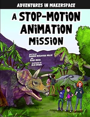 Imagen del vendedor de A Stop-Motion Animation Mission (Adventures in Makerspace) by McClintock Miller, Shannon, Hoena, Blake [Paperback ] a la venta por booksXpress