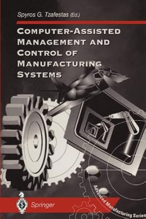 Immagine del venditore per Computer-Assisted Management and Control of Manufacturing Systems (Advanced Manufacturing) by Tzafestas, Spyros G. [Paperback ] venduto da booksXpress