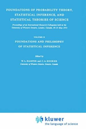 Imagen del vendedor de Foundations of Probability Theory, Statistical Inference, and Statistical Theories of Science: Volume II Foundations and Philosophy of Statistical . Ontario Series in Philosophy of Science) [Hardcover ] a la venta por booksXpress
