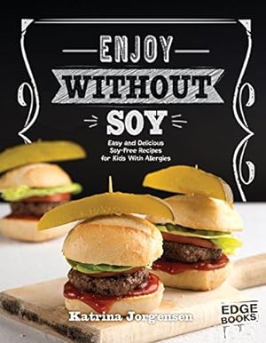 Imagen del vendedor de Enjoy Without Soy: Easy and Delicious Soy-Free Recipes for Kids With Allergies (Allergy Aware Cookbooks) by Jorgensen, Katrina [Library Binding ] a la venta por booksXpress