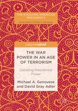 Imagen del vendedor de The War Power in an Age of Terrorism: Debating Presidential Power (The Evolving American Presidency) by Genovese, Michael A., Adler, David Gray [Paperback ] a la venta por booksXpress