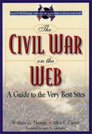 Seller image for The Civil War on the Web: A Guide to the Very Best Sites by William G. Thomas, Alice E. Carter [Paperback ] for sale by booksXpress