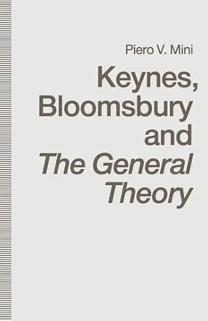 Seller image for Keynes, Bloomsbury and The General Theory by Mini, Piero V. [Paperback ] for sale by booksXpress