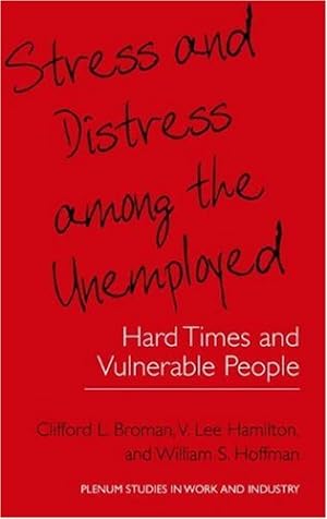 Bild des Verkufers fr Stress and Distress among the Unemployed: Hard Times and Vulnerable People (Springer Studies in Work and Industry) by Broman, Clifford L., Hamilton, V. Lee, Hoffman, William S. [Hardcover ] zum Verkauf von booksXpress