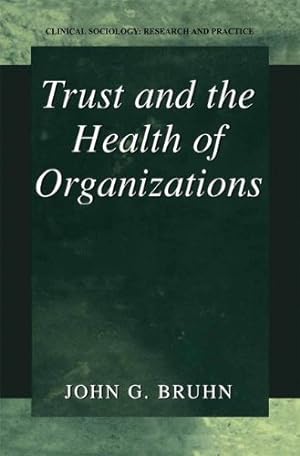 Seller image for Trust and the Health of Organizations (Clinical Sociology: Research and Practice) by Bruhn, John G. [Hardcover ] for sale by booksXpress