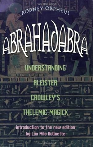 Seller image for Abrahadabra: Understanding Aleister Crowley's Thelemic Magic by Orpheus, Rodney [Paperback ] for sale by booksXpress