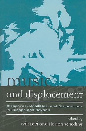 Image du vendeur pour Music and Displacement: Diasporas, Mobilities, and Dislocations in Europe and Beyond (Europea: Ethnomusicologies and Modernities) [Hardcover ] mis en vente par booksXpress