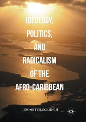 Seller image for Ideology, Politics, and Radicalism of the Afro-Caribbean by Teelucksingh, Jerome [Paperback ] for sale by booksXpress