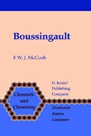 Seller image for Boussingault: Chemist and Agriculturist (Chemists and Chemistry) by Mccosh, F.W.J [Hardcover ] for sale by booksXpress