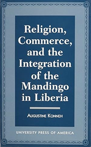 Image du vendeur pour Religion, Commerce, and the Integration of the Mandingo in Liberia by Konneh, Augustine [Paperback ] mis en vente par booksXpress
