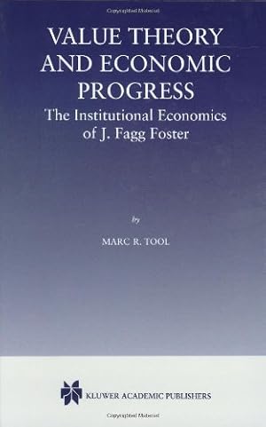 Immagine del venditore per Value Theory and Economic Progress: - The Institutional Economics of J.Fagg Foster by Tool, Marc R. [Hardcover ] venduto da booksXpress