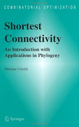 Seller image for Shortest Connectivity: An Introduction with Applications in Phylogeny (Combinatorial Optimization (17)) by Cieslik, Dietmar [Hardcover ] for sale by booksXpress
