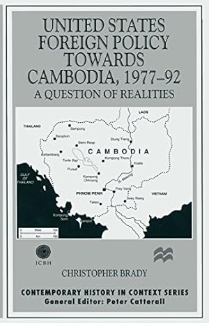 Seller image for United States Foreign Policy towards Cambodia, 1977-92: A Question of Realities (Contemporary History in Context) by Brady, Christopher [Paperback ] for sale by booksXpress