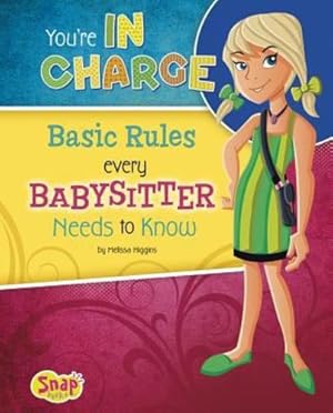 Bild des Verkufers fr You're in Charge: Basic Rules Every Babysitter Needs to Know (Babysitter's Backpack) by Higgins, Melissa [Library Binding ] zum Verkauf von booksXpress
