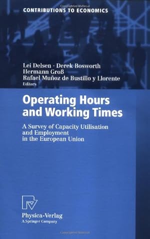 Seller image for Operating Hours and Working Times: A Survey of Capacity Utilisation and Employment in the European Union (Contributions to Economics) [Paperback ] for sale by booksXpress