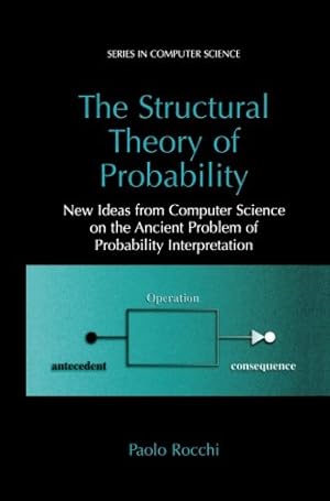Bild des Verkufers fr The Structural Theory of Probability (Series in Computer Science) by Rocchi, Paolo [Paperback ] zum Verkauf von booksXpress