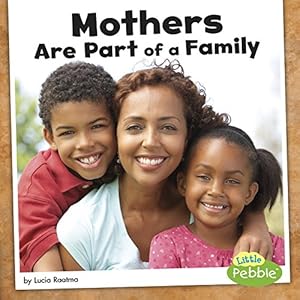 Image du vendeur pour Mothers Are Part of a Family (Our Families) by Raatma, Lucia [Library Binding ] mis en vente par booksXpress