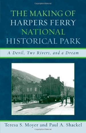 Seller image for The Making of Harpers Ferry National Historical Park: A Devil, Two Rivers, and a Dream (American Association for State and Local History) by Moyer, Teresa S., Shackel, Paul A. [Paperback ] for sale by booksXpress